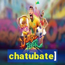 chatubate]